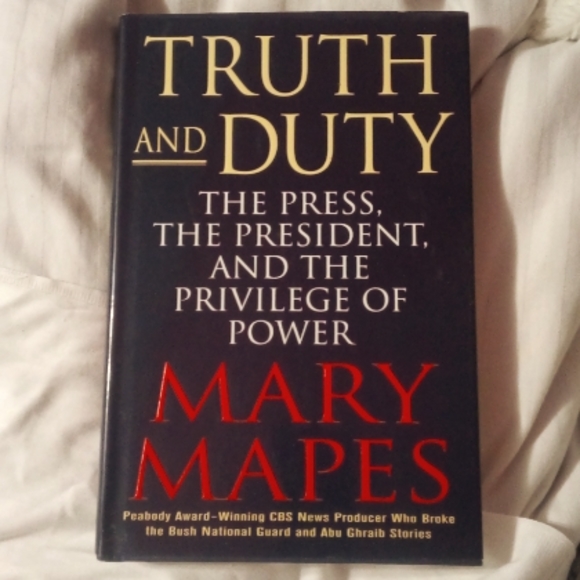 Truth and Duty The Press, The President,and the Privilege of Power by Mary Mapes - Picture 1 of 3